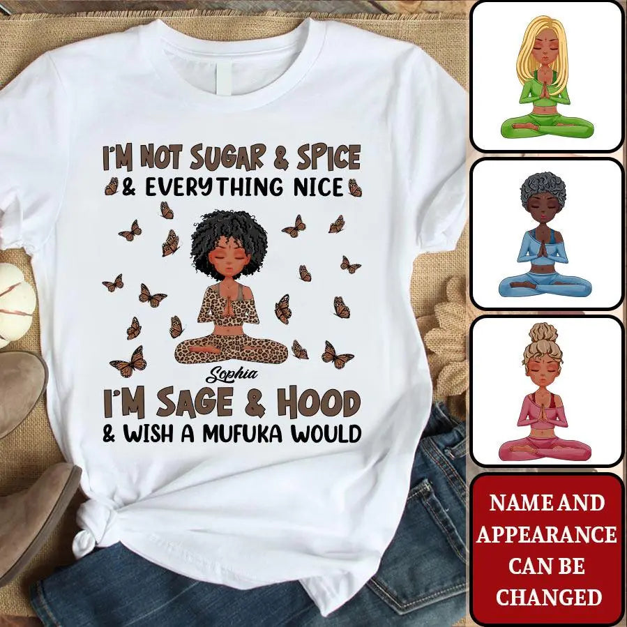 Personalized T Shirt, Yoga Shirts With Sayings, Gift For Yoga Lover, I'm Not Sugar and Spice, Everything nice. I'm Sage and Hood, Wish A Mufuka Would