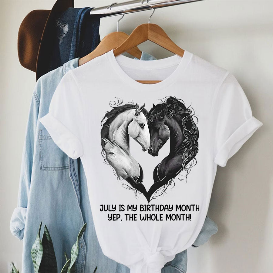 Custom Birthday Shirt, July Birthday Gifts for For Horse Mom, Horse Lover, July Is My Birthday Month, Yep The Whole Month
