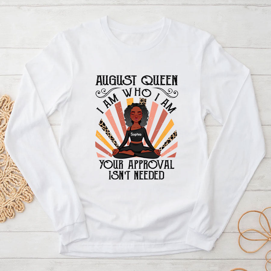 Custom Birthday Shirt, Queen Was Born In August, August Birthday Shirts For Yoga Lovers, August Birthday Gifts, I am Who I am