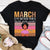 Custom Birthday Shirt, March Birthday Shirts For Woman, March Birthday Gifts