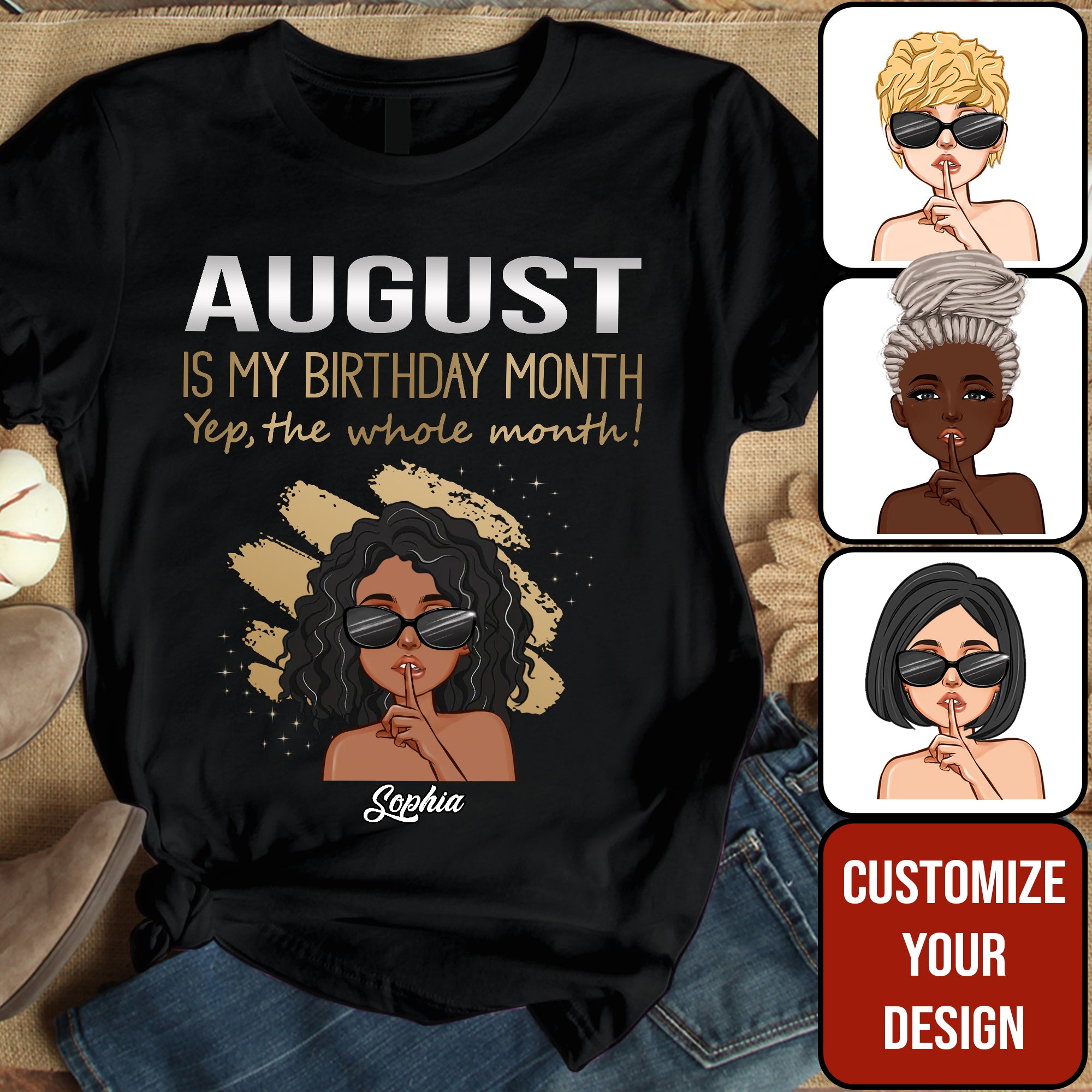 August Birthday Shirt, Custom Birthday Shirt, Queens Born In August, August Birthday Shirts For Woman, August Birthday Gifts, August Is My Birthday Month, Yep The Whole Month-YPT-ALK