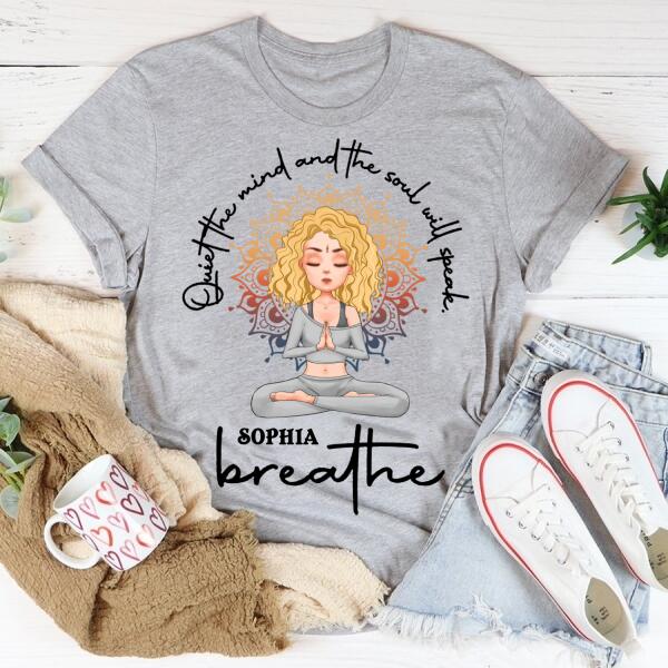 Personalized T Shirt, quiet the mind and the soul will speak breathe yoga t shirt, Gift For Yoga Lover