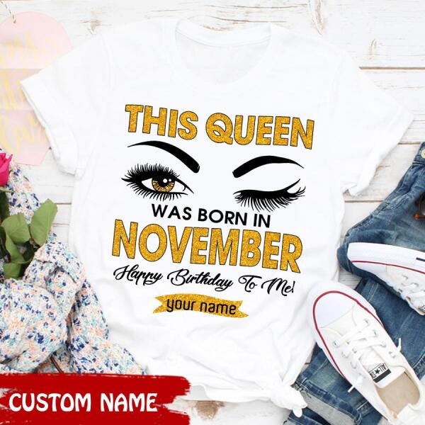 Personalized Birthday T Shirt, this queen was born in november, happy birthday to me tshirt, Her Birthday Gifts For November