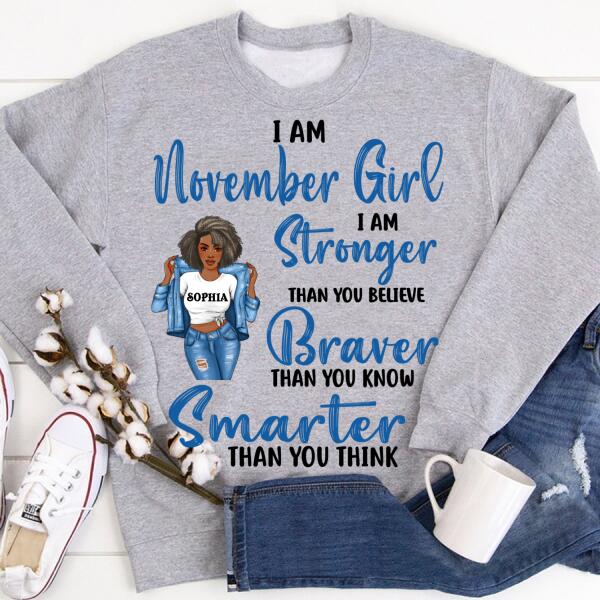 Personalized Birthday T Shirt, November girl I am stronger than you believe Braver than you know Smarter than you think, Her Birthday Gifts For November, Afro Girls Shirt For Black Woman