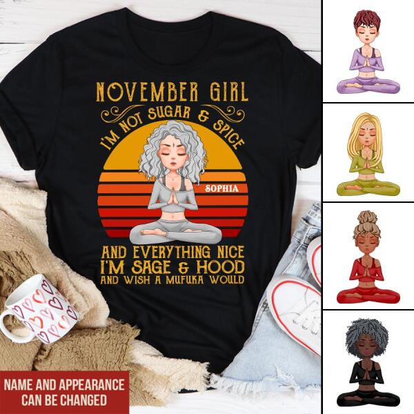 Personalized November yoga t Shirt, I'm not sugar & spice and everything nice I'm sage & Hood and wish a mufuka would, Customize November Birthday Shirt For Yoga lovers