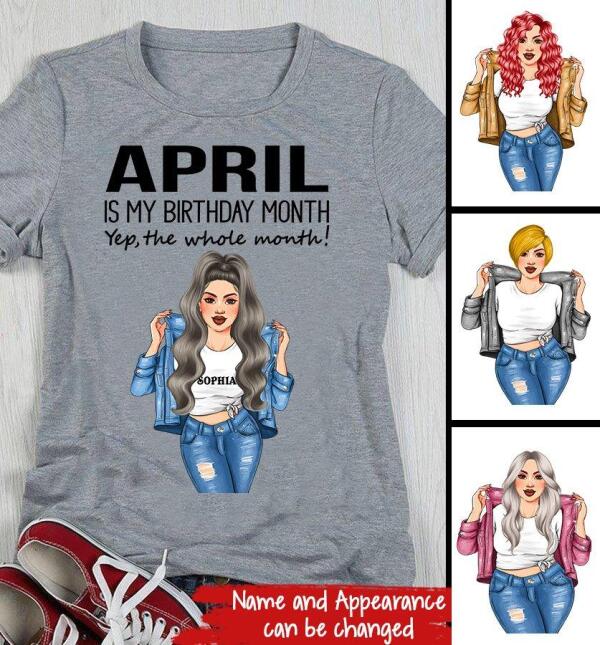 Personalized Birthday T Shirt, April is my birthday month, yep the whole month, Her Birthday Gifts For April