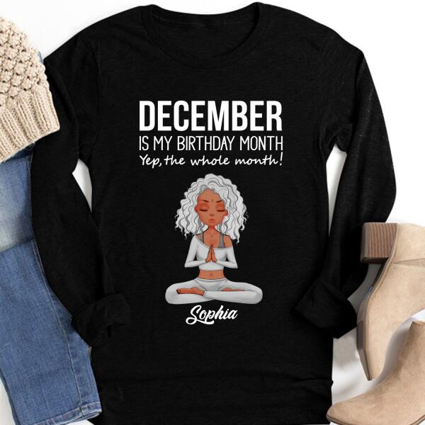 Personalized December yoga t Shirt, December is my birthday month, yep the whole month, Customize Birthday Shirt For Yoga lovers