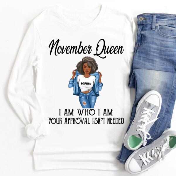 Personalized Birthday T Shirt, November Queen, I am Who I am, your approval isn&#39;t needed, Her Birthday Gifts For November, Afro Girls Shirt For Black Woman