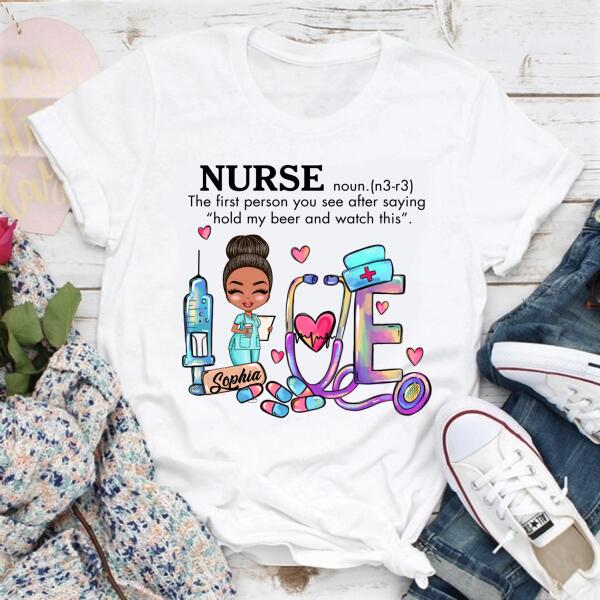 Personalized T Shirt, Nurse The first person you see after saying "hold my beer and watch this", t shirt with saying, funny t shirt, Gift For Doctor &amp; Nurse
