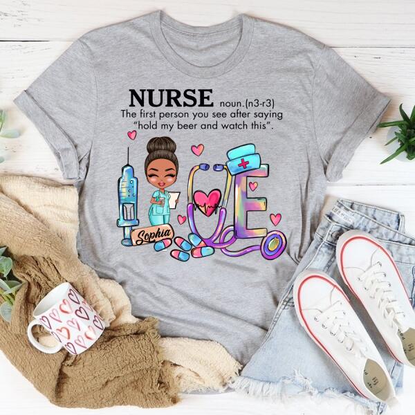 Personalized T Shirt, Nurse The first person you see after saying "hold my beer and watch this", t shirt with saying, funny t shirt, Gift For Doctor &amp; Nurse
