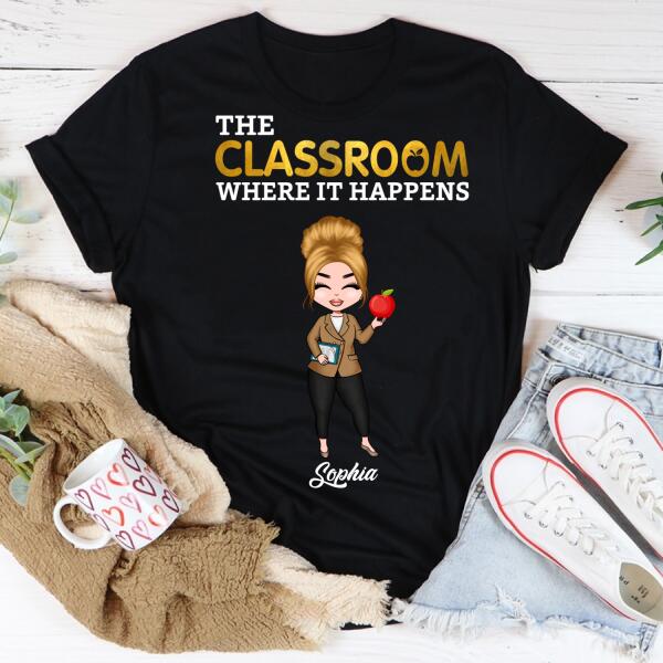 Personalized Teacher T Shirt, The Classroom Where It happens teacher T shirt, Teacher T shirt with sayings, Gifts For Teachers