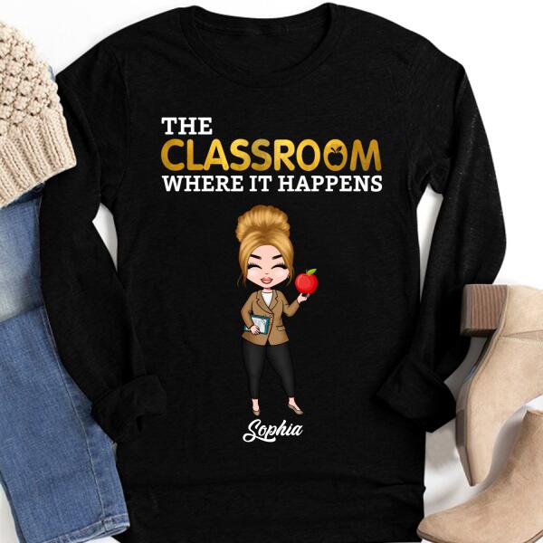 Personalized Teacher T Shirt, The Classroom Where It happens teacher T shirt, Teacher T shirt with sayings, Gifts For Teachers
