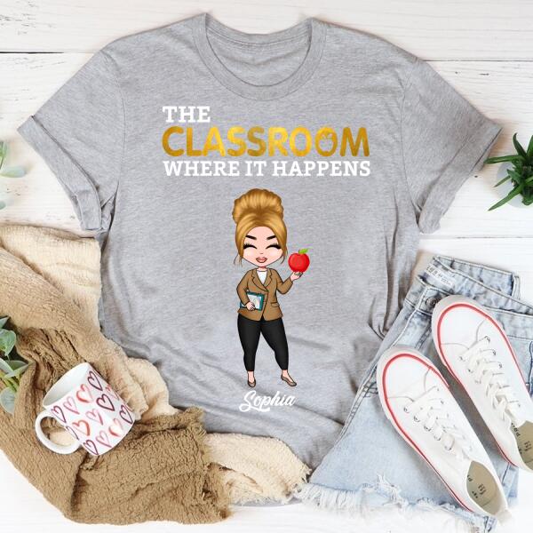 Personalized Teacher T Shirt, The Classroom Where It happens teacher T shirt, Teacher T shirt with sayings, Gifts For Teachers