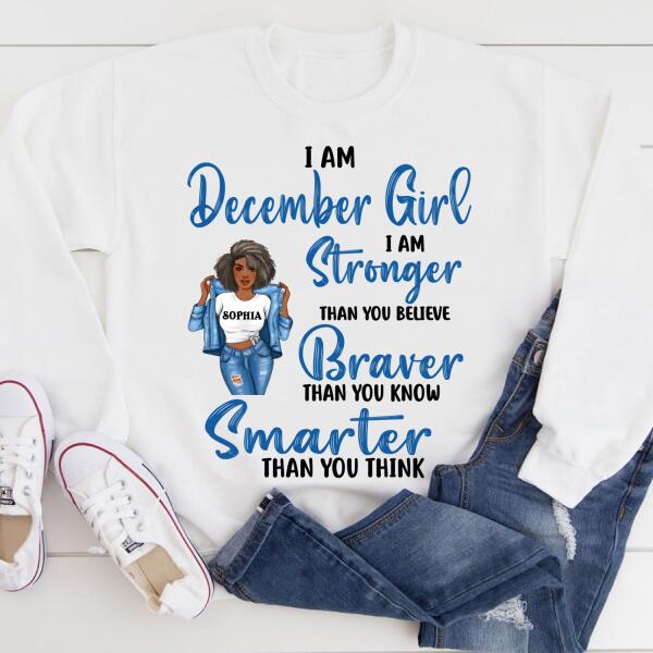 Personalized Birthday T Shirt, December girl I am stronger than you believe Braver than you know Smarter than you think, Her Birthday Gifts For December, Afro Girls Shirt For Black Woman