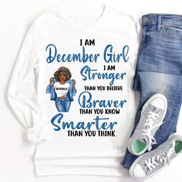 Personalized Birthday T Shirt, December girl I am stronger than you believe Braver than you know Smarter than you think, Her Birthday Gifts For December, Afro Girls Shirt For Black Woman