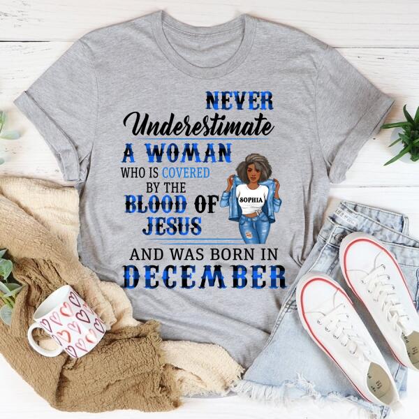 Personalized Birthday T Shirt, Never underestimate a woman who is covered by the blood of Jesus and was born in December, Her Birthday Gifts For December, Afro Girls Shirt For Black Woman