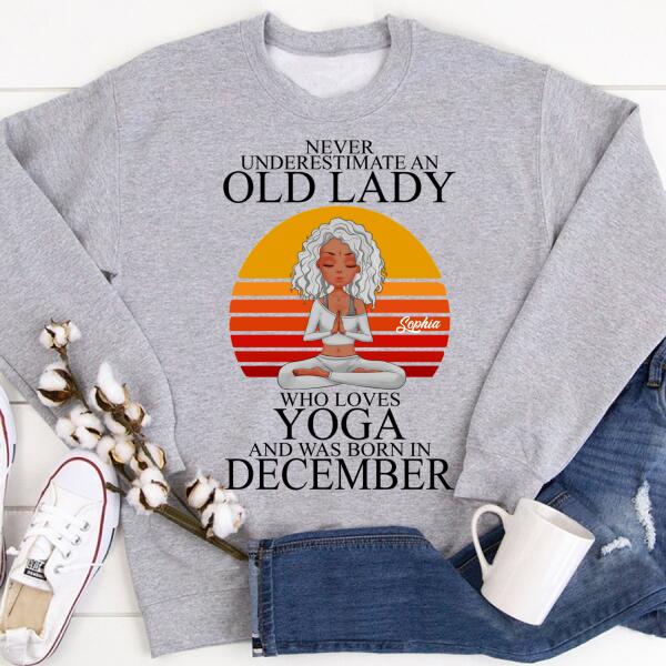 Personalized Birthday T Shirt, Never underestimate an Old Lady Who loves Yoga and was born in December, Her Birthday Gifts For December
