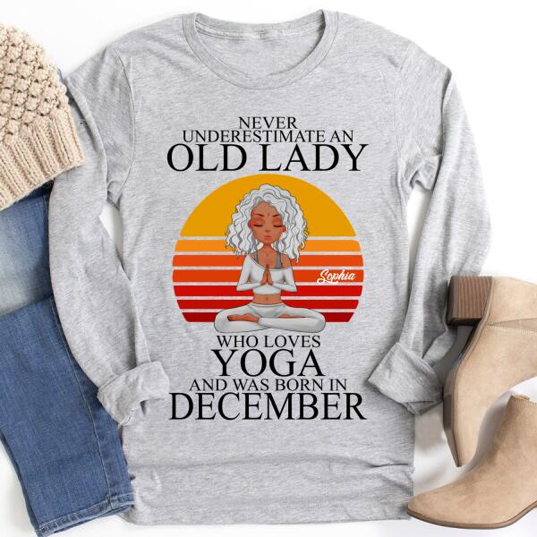 Personalized Birthday T Shirt, Never underestimate an Old Lady Who loves Yoga and was born in December, Her Birthday Gifts For December