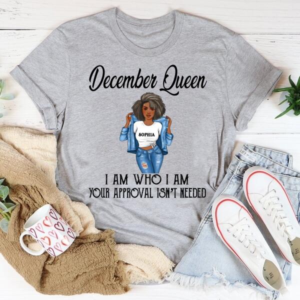 Personalized Birthday T Shirt, December Queen, I am Who I am, your approval isn&#39;t needed, Her Birthday Gifts For December, Afro Girls Shirt For Black Woman