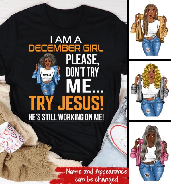 Personalized Birthday T Shirt, I&#39;m a December Girl Please, don&#39;t try me Try Jesus, He&#39;s still working on me, Her Birthday Gifts For December, Afro Girls Shirt For Black Woman
