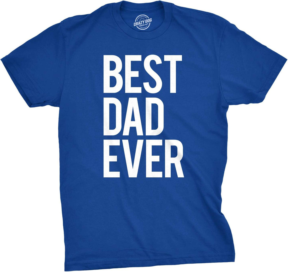 Mens Best Dad Ever T Shirt Funny Tee for Fathers Day Idea for Husband Novelty