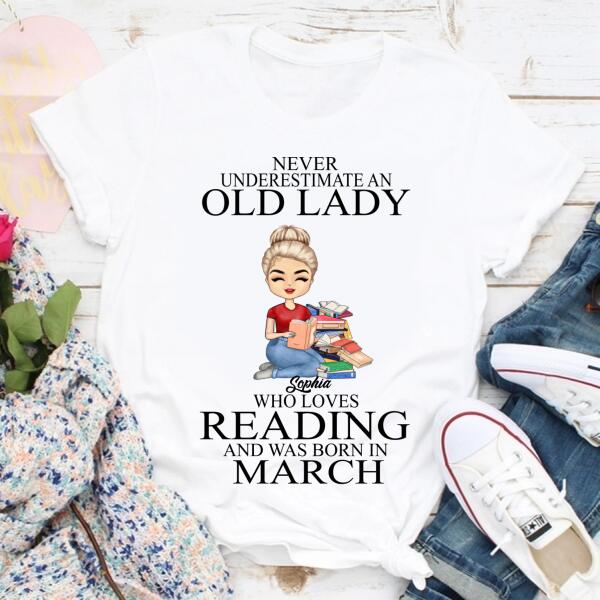 March Birthday Shirt, Custom Birthday Shirt, Never underestimate an Old Lady Who loves reading and was born in March, Her Birthday Gifts For March, Book Lover Shirt, Reading Gifts Cotton Shirt