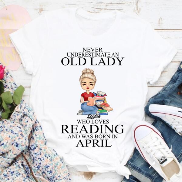 April Birthday Shirt, Custom Birthday Shirt, Never underestimate an Old Lady Who loves reading and was born in April, Her Birthday Gifts For April, Book Lover Shirt, Reading Gifts Cotton Shirt