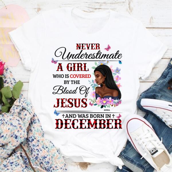 Personalized Birthday T Shirt, never underestimate a girl who is covered by the blood of jesus and was born in December, Her Birthday Gifts For December