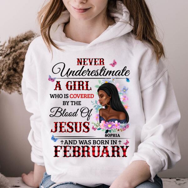 Personalized Birthday T Shirt, never underestimate a girl who is covered by the blood of jesus and was born in February, Her Birthday Gifts For February