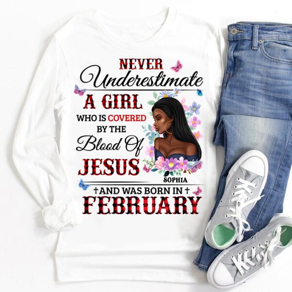 Personalized Birthday T Shirt, never underestimate a girl who is covered by the blood of jesus and was born in February, Her Birthday Gifts For February