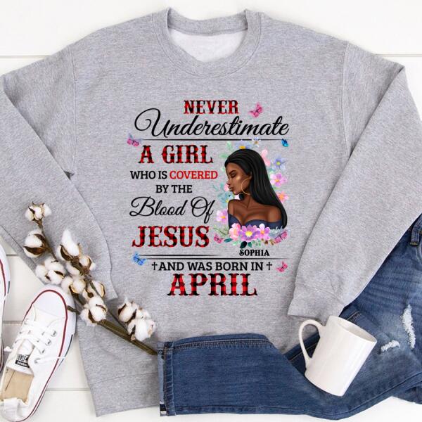 Personalized Birthday T Shirt, never underestimate a girl who is covered by the blood of jesus and was born in April, Her Birthday Gifts For April