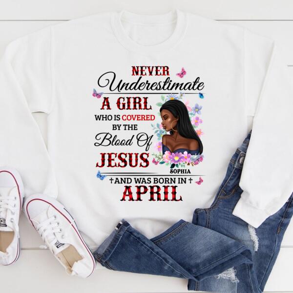 Personalized Birthday T Shirt, never underestimate a girl who is covered by the blood of jesus and was born in April, Her Birthday Gifts For April