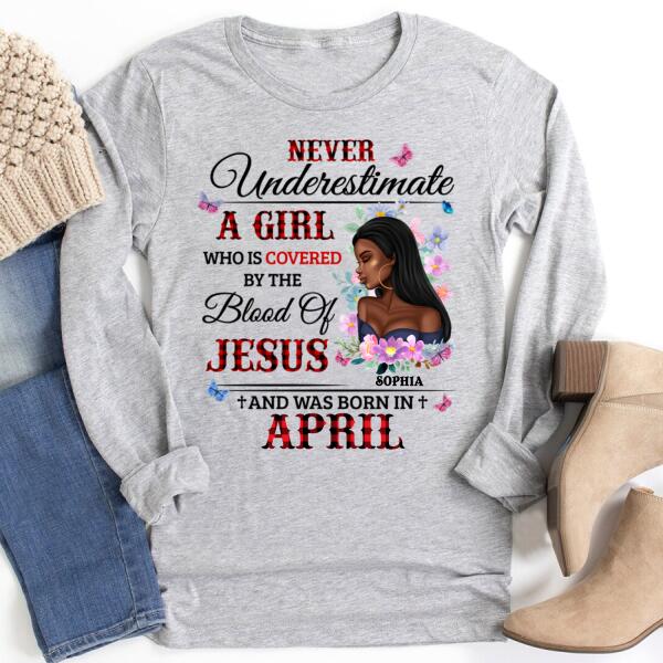 Personalized Birthday T Shirt, never underestimate a girl who is covered by the blood of jesus and was born in April, Her Birthday Gifts For April
