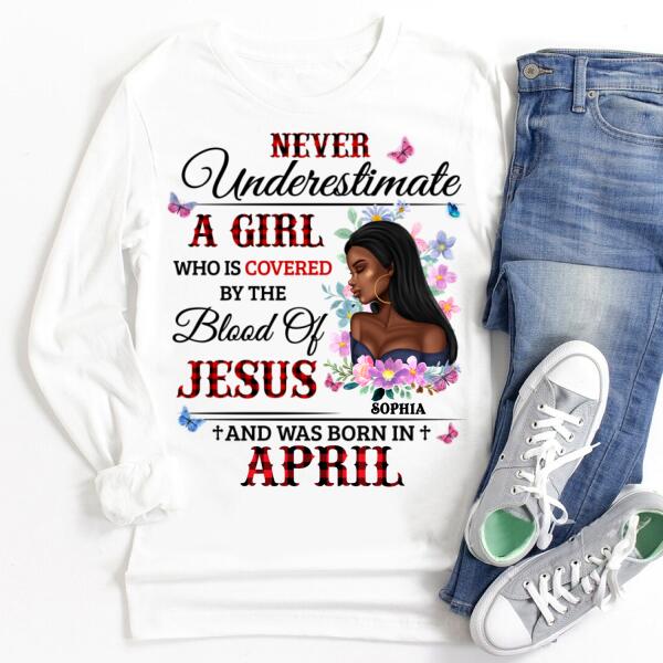 Personalized Birthday T Shirt, never underestimate a girl who is covered by the blood of jesus and was born in April, Her Birthday Gifts For April