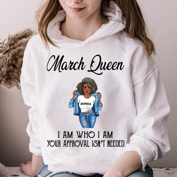 Personalized Birthday T Shirt, March Queen, I am Who I am, your approval isn&#39;t needed, Her Birthday Gifts For March, Afro Girls Shirt For Black Woman