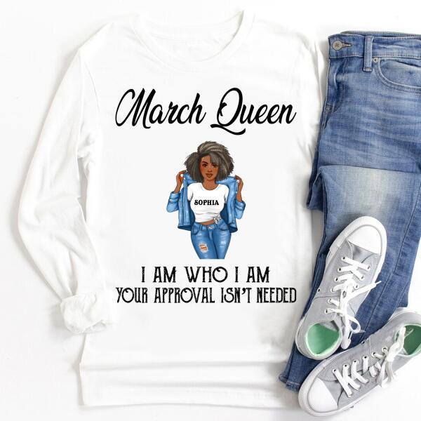 Personalized Birthday T Shirt, March Queen, I am Who I am, your approval isn&#39;t needed, Her Birthday Gifts For March, Afro Girls Shirt For Black Woman