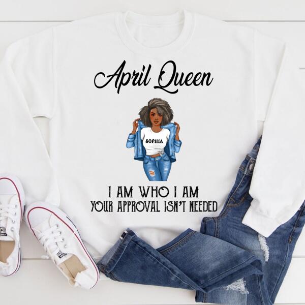 Personalized Birthday T Shirt, April Queen, I am Who I am, your approval isn&#39;t needed, Her Birthday Gifts For April, Afro Girls Shirt For Black Woman