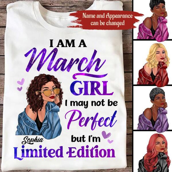 Personalized Birthday T Shirt, i&#39;m a March girl i may not be perfect but i&#39;m limited edition, Her Birthday Gifts For March