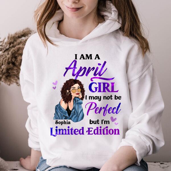 Personalized Birthday T Shirt, i&#39;m a April girl i may not be perfect but i&#39;m limited edition, Her Birthday Gifts For April