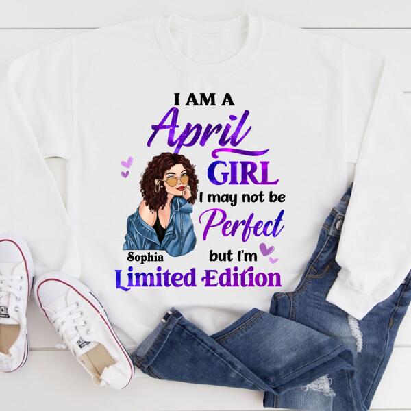 Personalized Birthday T Shirt, i&#39;m a April girl i may not be perfect but i&#39;m limited edition, Her Birthday Gifts For April