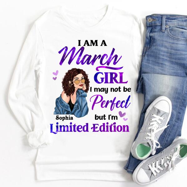 Personalized Birthday T Shirt, i&#39;m a March girl i may not be perfect but i&#39;m limited edition, Her Birthday Gifts For March