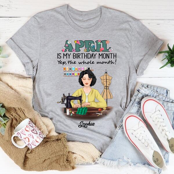 Personalized Birthday T Shirt, April Birthday Shirt, Sewing Lover Cotton Shirt For Women, April Birthday Gifts