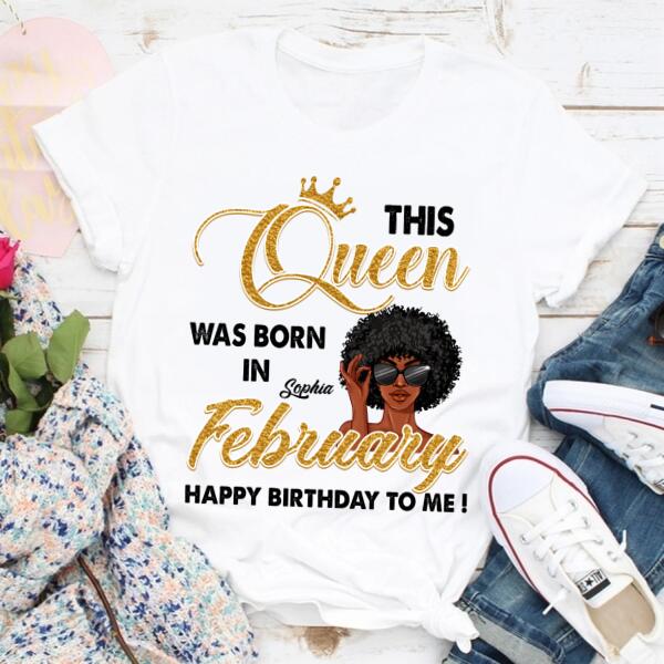 February Birthday Shirt, Custom Birthday Shirt, Queens Born In February, February Birthday Shirts For Woman, February Birthday Gifts