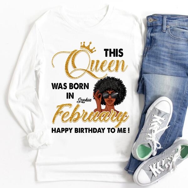 February Birthday Shirt, Custom Birthday Shirt, Queens Born In February, February Birthday Shirts For Woman, February Birthday Gifts