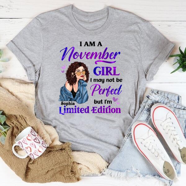 Personalized Birthday T Shirt, i&#39;m a november girl i may not be perfect but i&#39;m limited edition, Her Birthday Gifts For November