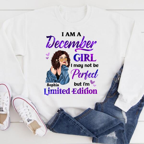 Personalized Birthday T Shirt, i&#39;m a December girl i may not be perfect but i&#39;m limited edition, Her Birthday Gifts For December