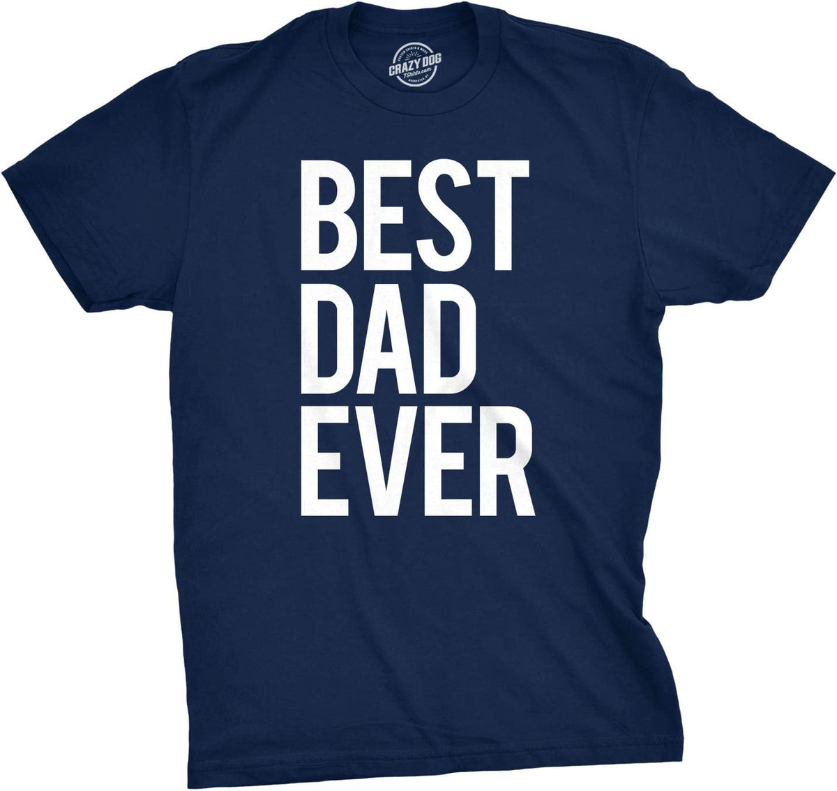 Mens Best Dad Ever T Shirt Funny Tee for Fathers Day Idea for Husband Novelty