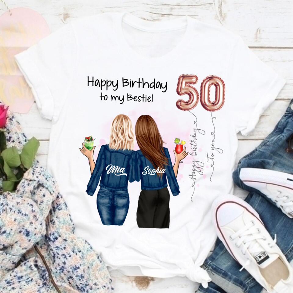 Custom Best Friend Birthday Greeting Shirt ,  For Sisters, BFF, Bestie. Happy Birthday Shirt For 18th 21st 25th 30th 35th 40th 50th 60th