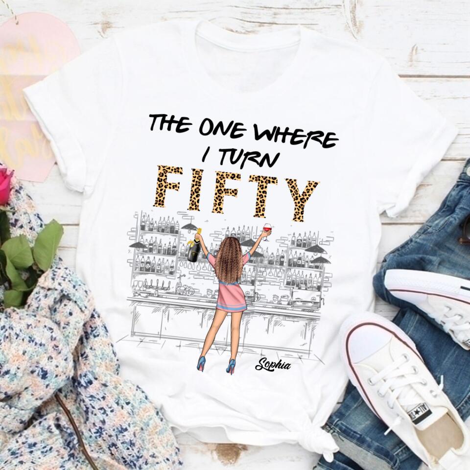 The One Where I Turn Fifty Shirt, 50th Birthday Shirts, Custom Birthday Shirts, Turning 50 Shirt, Gifts For Women Turning 50, 50 And Fabulous Shirt, 50th Birthday Shirts For Her