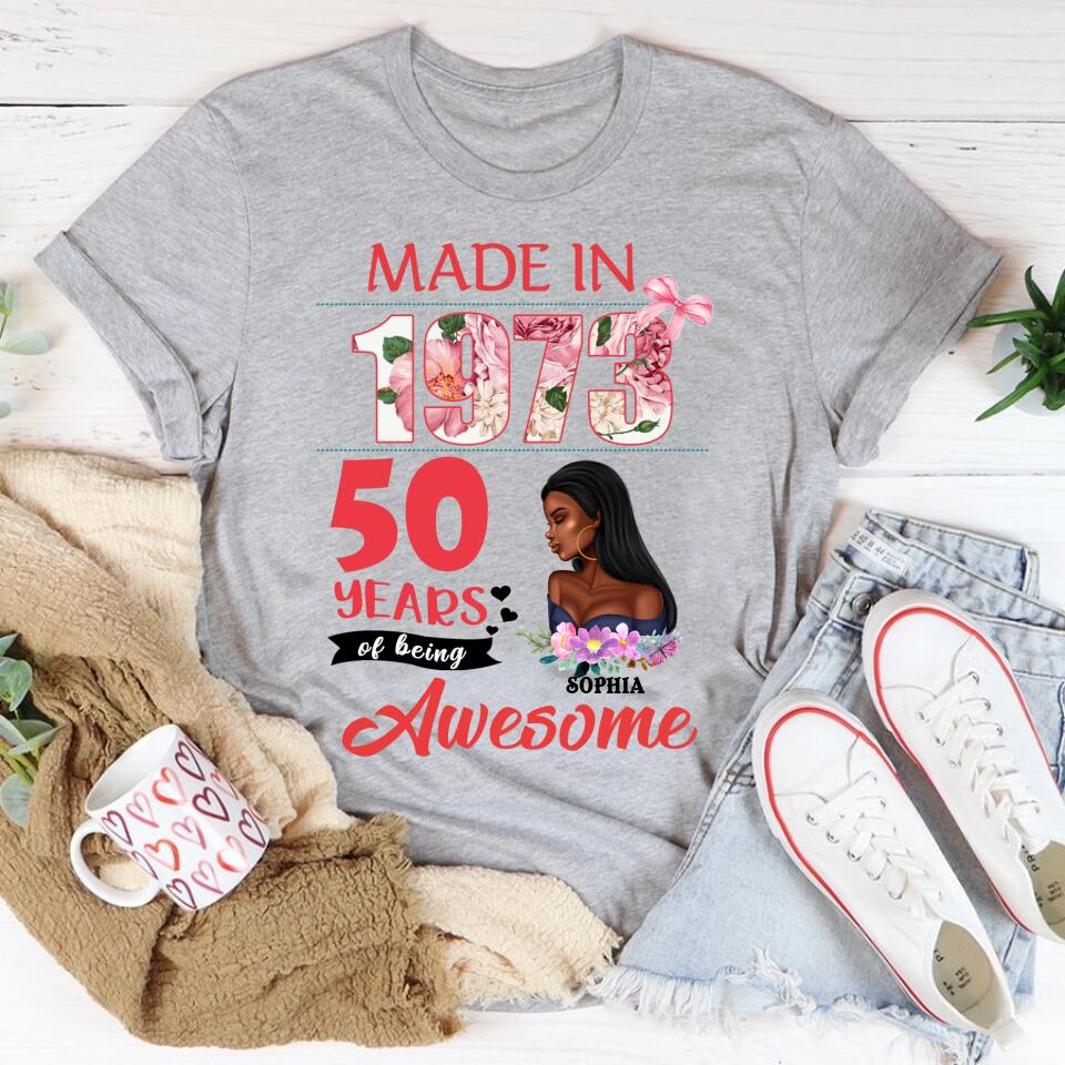 Made In 1973 - 50 Years Of Being Awesome 50th Birthday Unique T Shirt For Woman, Custom Birthday Shirt, Her Gifts For 50 Years Old, Turning 50 And Fabulous Birthday Cotton Shirt